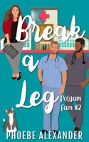 Break A Leg (PolyAm Fam) 194939476X Book Cover