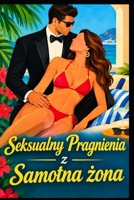 Seksualny Pragnienia z Samotna zona (Polish Edition) B0HBT4G23R Book Cover