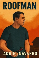 ROOFMAN: A Desperate Father’s Hidden Heists, A Life of Secrets, and the Unraveling Pursuit That Threatens to Expose It All B0FNLQ49MS Book Cover