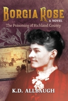 Borgia Rose: The Poisoning of Richland County 173608092X Book Cover