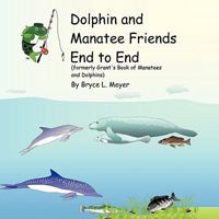 Dolphin and Manatee Friends End to End: formerly Grant's Book of Manatees and Dolphins 1426916787 Book Cover