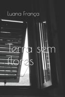 Terra sem flores B089TS37XP Book Cover