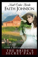 Mail Order Bride: The Bride's Secret Past: Clean and Wholesome Western Historical Romance B099BXJW9B Book Cover