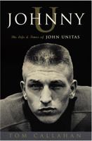 Johnny U: The Life and Times of John Unitas 1400081394 Book Cover