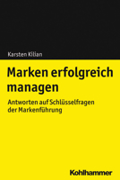 Marken Erfolgreich Managen: Antworten Auf Schlusselfragen Der Markenfuhrung 3170374001 Book Cover