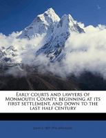 Early Courts and Lawyers of Monmouth County, Beginning at its First Settlement, and Down to the Last Half Century 1240061668 Book Cover