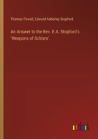 An Answer to the Rev. E.A. Stopford's 'Weapons of Schism'. 3385118379 Book Cover