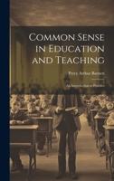 Common Sense in Education and Teaching: An Introduction to Practice 1021972657 Book Cover