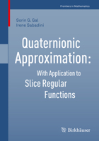Quaternionic Approximation: With Application to Slice Regular Functions 3030106640 Book Cover