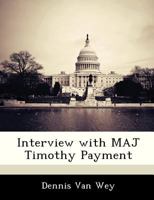 Interview with MAJ Timothy Payment 1288539657 Book Cover