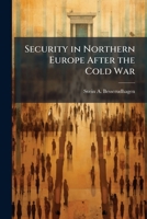 Security in Northern Europe After the Cold War 1249594529 Book Cover