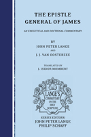 The Epistle General of James: An Exegetical and Doctrinal Commentary (Lange's Commentary on the Holy Scripture) 1556353995 Book Cover