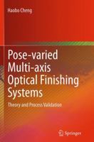 Pose-varied Multi-axis Optical Finishing Systems: Theory and Process Validation 3662441810 Book Cover