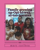 Family growing up-Opi-ki-wak-ni-too-tee-mak 0995840830 Book Cover