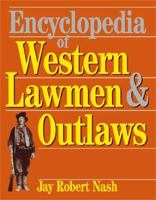 Encyclopedia of Western Lawmen & Outlaws 030680591X Book Cover