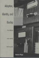 Adoption, Identity, and Kinship: The Debate over Sealed Birth Records 0300067593 Book Cover