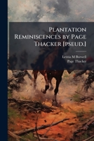Plantation Reminiscences by Page Thacker [pseud.] 1023975858 Book Cover
