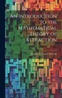 An Introduction to the Mathematical Theory of Attraction 1022542583 Book Cover