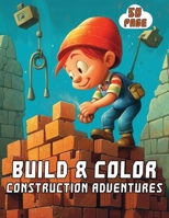 Build & Colour: Construction Adventures B0C9SH2XZP Book Cover