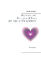 Gedichte und Kurzgeschichten, die von Herzen kommen: Gedichte 374120837X Book Cover