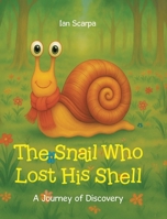 The Snail Who Lost His Shell: A Journey of Discovery 1834184762 Book Cover