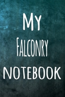 My Falconry Notebook: The perfect way to record your hobby - 6x9 119 page lined journal! 1695763254 Book Cover