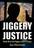 Jiggery Justice: Book III of the Jiggery Stick Trilogy 1326872303 Book Cover