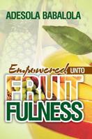 Empowered unto fruitfulness 1541285085 Book Cover