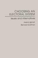 Choosing an Electoral System (American political parties and elections) 0275912167 Book Cover