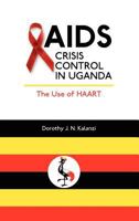 AIDS Crisis Control in Uganda: The Use of Haart 1604977876 Book Cover