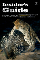 Insider's Guide: Top Wildlife Photography Spots in Botswana and Namibia 1431402591 Book Cover