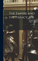 The Empire and the Papacy, 918-1273 1016166206 Book Cover