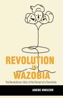 Revolution in Wazobia: The Revolutionary Vision of the Triumph of a Triumvirate 9789350066 Book Cover