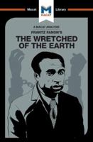 A Macat Analysis of Frantz Fanon’s The Wretched of the Earth 1912128535 Book Cover