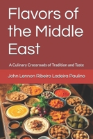 Flavors of the Middle East: A Culinary Crossroads of Tradition and Taste B0DS9NT2KX Book Cover