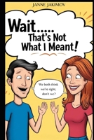 Wait… That’s Not What I Meant!: A Humorous Guide to Everyday Miscommunication Between Men and Women B0F9NW6VKP Book Cover