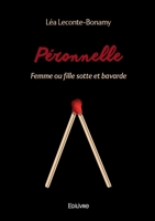 Péronnelle: Femme ou fille sotte et bavarde (French Edition) 2414623845 Book Cover