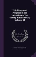 Third Report of Progress in the Laboratory of the Survey at Harrisburg, Volume 44 1141733358 Book Cover