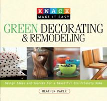 Knack Green Decorating & Remodeling: Design Ideas and Sources for a Beautiful Eco-Friendly Home (Knack: Make It easy) 159921377X Book Cover