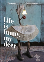 Thorsten Brinkmann: Life Is Funny, My Deer 3903228141 Book Cover