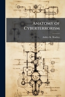 Anatomy of Cyberterrorism 1025096207 Book Cover