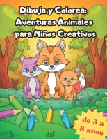 Dibuja y colorea: Aventuras animales para niños creativos (Spanish Edition) B0CJLLK6MM Book Cover