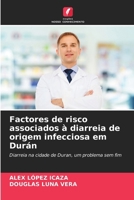 Factores de risco associados à diarreia de origem infecciosa em Durán: Diarreia na cidade de Duran, um problema sem fim (Portuguese Edition) 6208793890 Book Cover