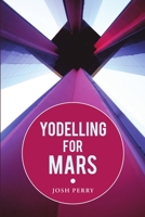 Yodelling for Mars 1483432025 Book Cover