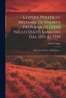 L'opera Politico-militare Di Andrea Provana Di Leynì Nello Stato Sabaudo Dal 1553 Al 1559: Memoria Del Dott. Arturo Segre... 1022302817 Book Cover