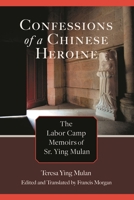Confessions of a Chinese Heroine: The Labor Camp Memoirs of Sr. Ying Mulan 1611463203 Book Cover