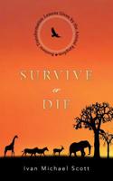 Survive or Die: Business Transformation Lessons Given by the Animal Kingdom 1512287172 Book Cover