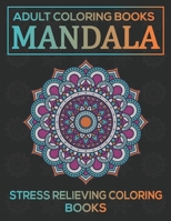 Adult Coloring Books Mandala : Stress Relieving Coloring Books: Relaxation Mandala Designs 1670926575 Book Cover