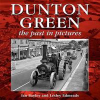 Dunton Green: The Past in Pictures 1781220018 Book Cover