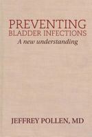 Preventing Bladder Infections: A New Understanding 0990531406 Book Cover